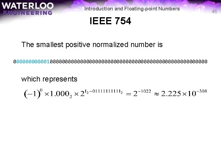 Introduction and Floating-point Numbers IEEE 754 The smallest positive normalized number is 000000100000000000000000000000000 which