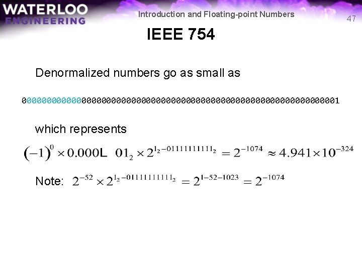 Introduction and Floating-point Numbers IEEE 754 Denormalized numbers go as small as 000000000000000000000000000000001 which