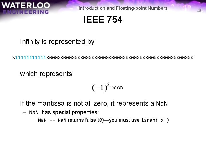 Introduction and Floating-point Numbers IEEE 754 Infinity is represented by S 11111100000000000000000000000000 which represents