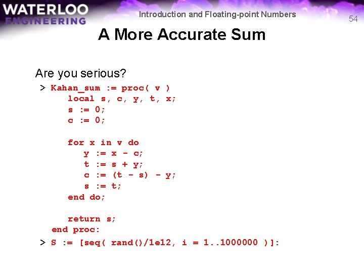 Introduction and Floating-point Numbers A More Accurate Sum Are you serious? > Kahan_sum :