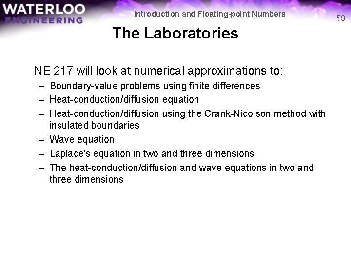 Introduction and Floating-point Numbers The Laboratories NE 217 will look at numerical approximations to: