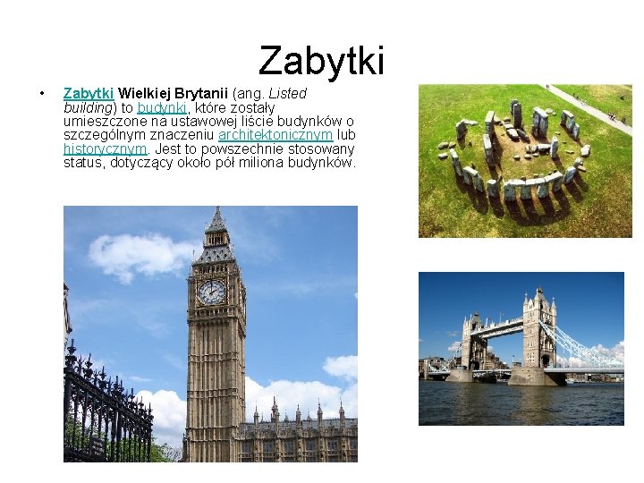 Zabytki • Zabytki Wielkiej Brytanii (ang. Listed building) to budynki, które zostały umieszczone na