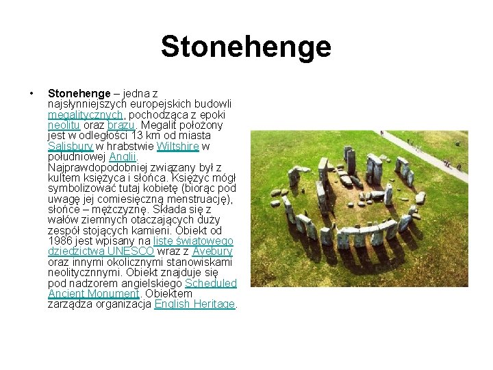 Stonehenge • Stonehenge – jedna z najsłynniejszych europejskich budowli megalitycznych, pochodząca z epoki neolitu