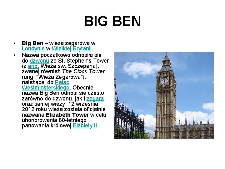 BIG BEN • • Big Ben – wieża zegarowa w Londynie w Wielkiej Brytanii.