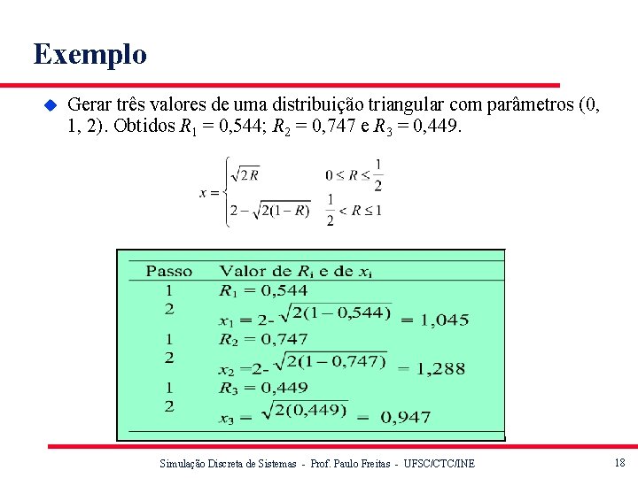 Exemplo u Gerar três valores de uma distribuição triangular com parâmetros (0, 1, 2).