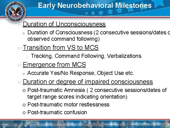 Early Neurobehavioral Milestones Duration of Unconsciousness o Duration of Consciousness (2 consecutive sessions/dates o