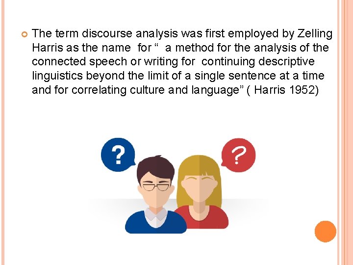  The term discourse analysis was first employed by Zelling Harris as the name