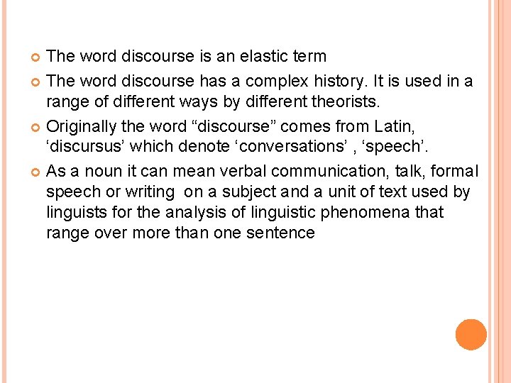 The word discourse is an elastic term The word discourse has a complex history.