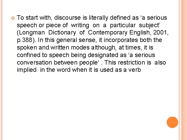  To start with, discourse is literally defined as ‘a serious speech or piece