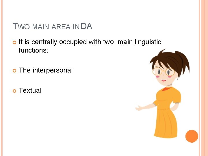 TWO MAIN AREA IN DA It is centrally occupied with two main linguistic functions: