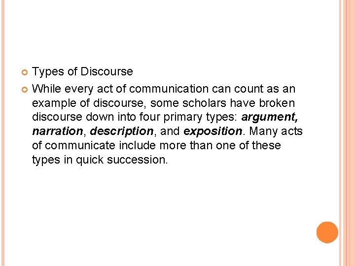 Types of Discourse While every act of communication can count as an example of