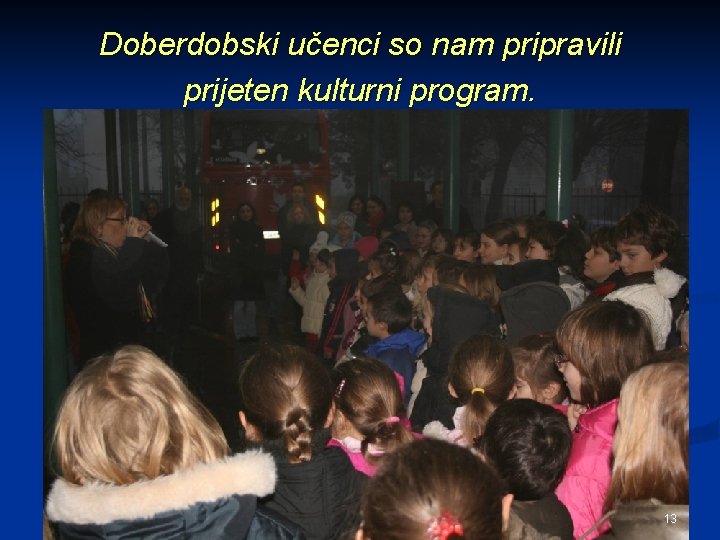 Doberdobski učenci so nam pripravili prijeten kulturni program. 13 