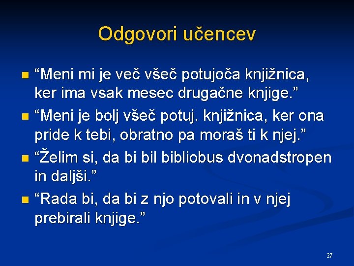 Odgovori učencev “Meni mi je več všeč potujoča knjižnica, ker ima vsak mesec drugačne