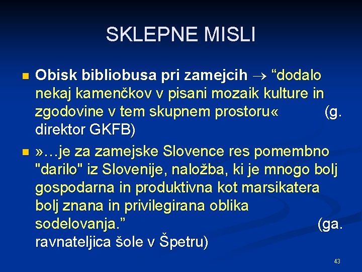 SKLEPNE MISLI n n Obisk bibliobusa pri zamejcih “dodalo nekaj kamenčkov v pisani mozaik