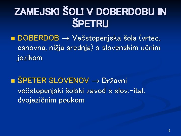 ZAMEJSKI ŠOLI V DOBERDOBU IN ŠPETRU n n DOBERDOB Večstopenjska šola (vrtec, osnovna, nižja