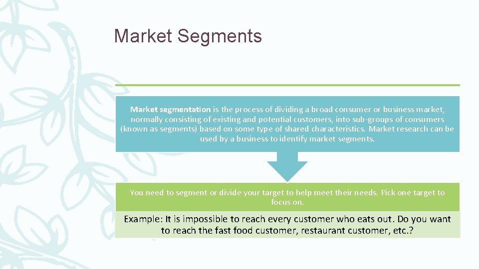 Market Segments Market segmentation is the process of dividing a broad consumer or business