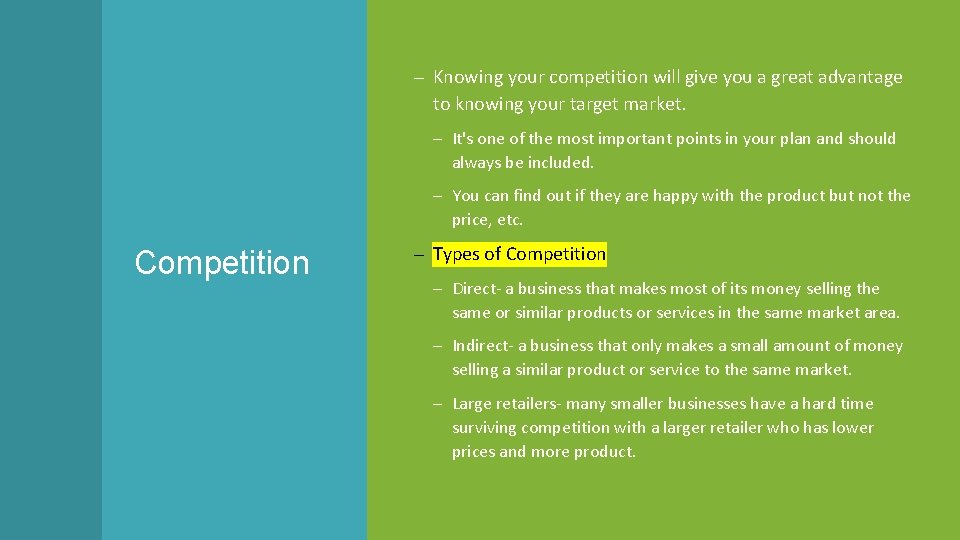– Knowing your competition will give you a great advantage to knowing your target