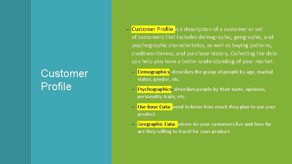 – Customer Profile is a description of a customer or set of customers that