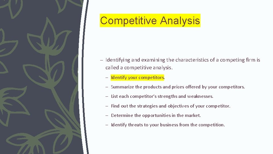 Competitive Analysis – Identifying and examining the characteristics of a competing firm is called