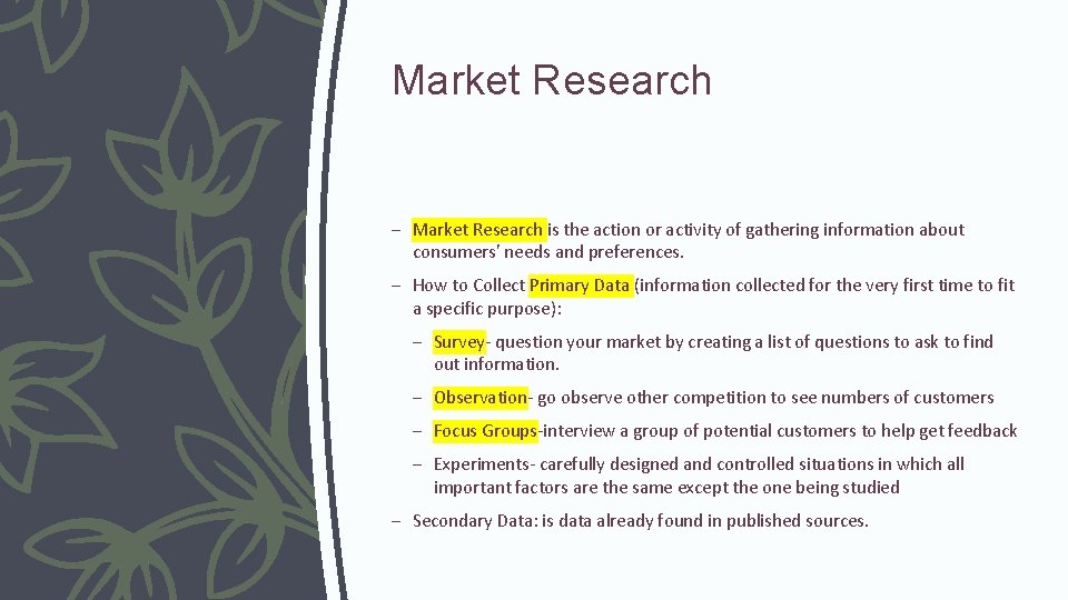 Market Research – Market Research is the action or activity of gathering information about