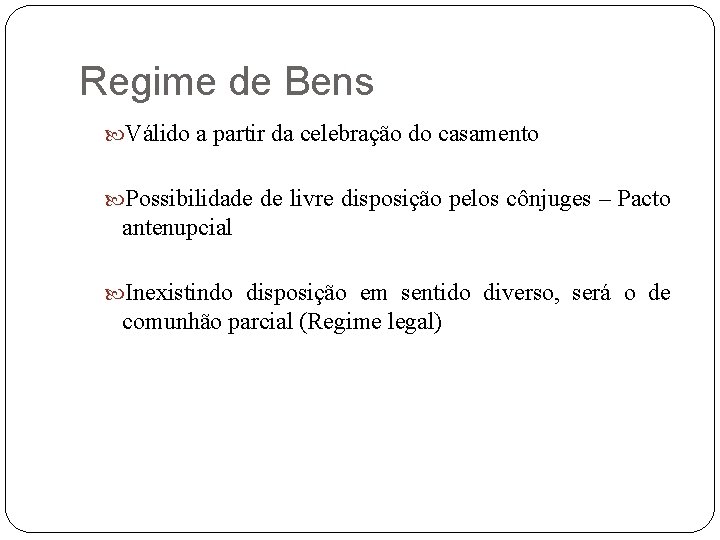 Regime de Bens Válido a partir da celebração do casamento Possibilidade de livre disposição