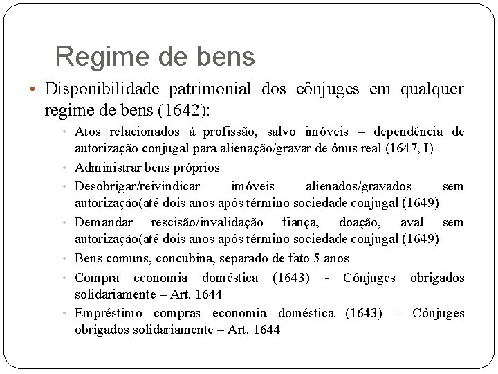 Regime de bens • Disponibilidade patrimonial dos cônjuges em qualquer regime de bens (1642):