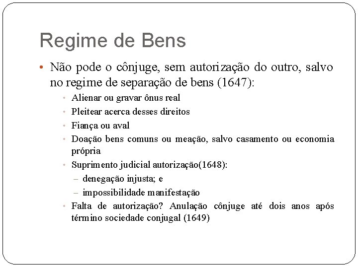 Regime de Bens • Não pode o cônjuge, sem autorização do outro, salvo no