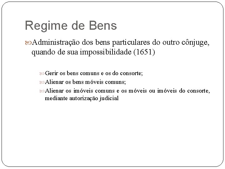 Regime de Bens Administração dos bens particulares do outro cônjuge, quando de sua impossibilidade