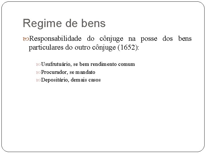 Regime de bens Responsabilidade do cônjuge na posse dos bens particulares do outro cônjuge