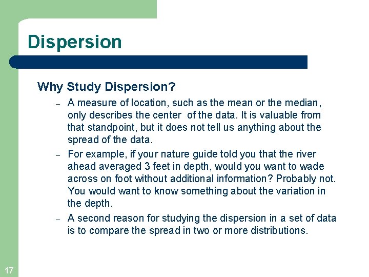 Dispersion Why Study Dispersion? – – – 17 A measure of location, such as