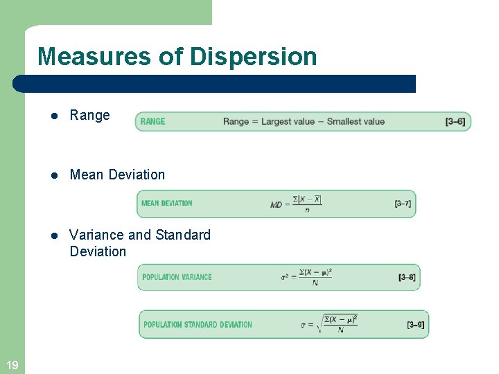 Measures of Dispersion 19 l Range l Mean Deviation l Variance and Standard Deviation