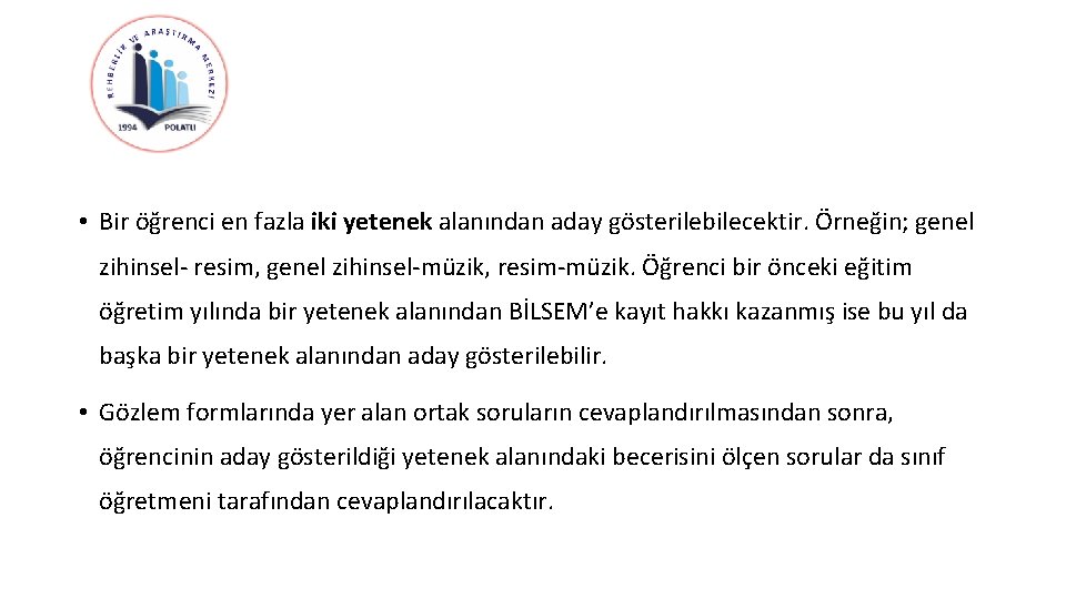  • Bir öğrenci en fazla iki yetenek alanından aday gösterilebilecektir. Örneğin; genel zihinsel-