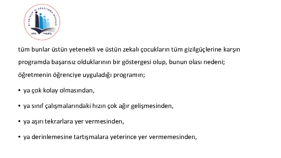 tüm bunlar üstün yetenekli ve üstün zekalı çocukların tüm gizilgüçlerine karşın programda başarısız olduklarının