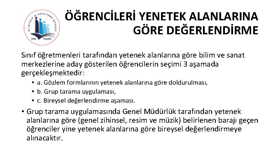 ÖĞRENCİLERİ YENETEK ALANLARINA GÖRE DEĞERLENDİRME Sınıf öğretmenleri tarafından yetenek alanlarına göre bilim ve sanat