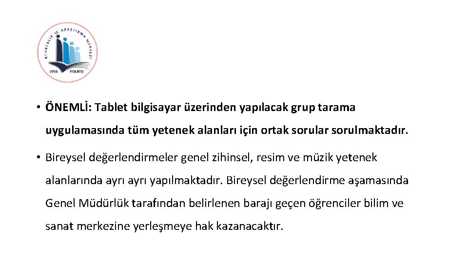  • ÖNEMLİ: Tablet bilgisayar üzerinden yapılacak grup tarama uygulamasında tüm yetenek alanları için