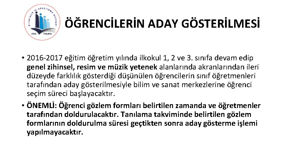 ÖĞRENCİLERİN ADAY GÖSTERİLMESİ • 2016 -2017 eğitim öğretim yılında ilkokul 1, 2 ve 3.