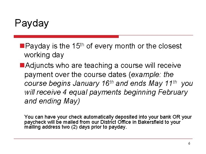 Payday n. Payday is the 15 th of every month or the closest working