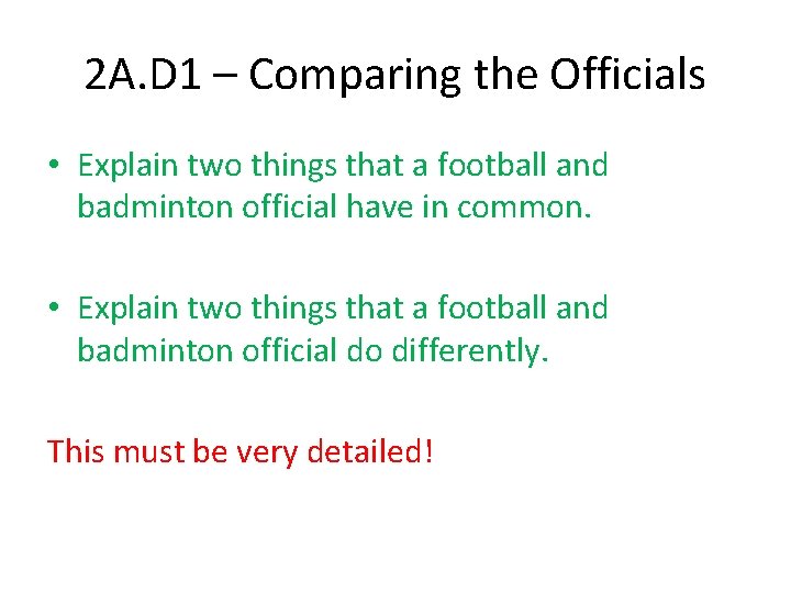 2 A. D 1 – Comparing the Officials • Explain two things that a