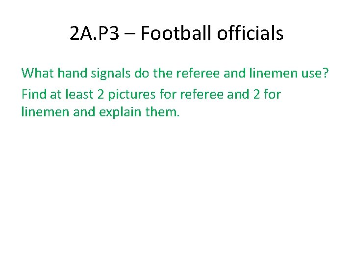2 A. P 3 – Football officials What hand signals do the referee and