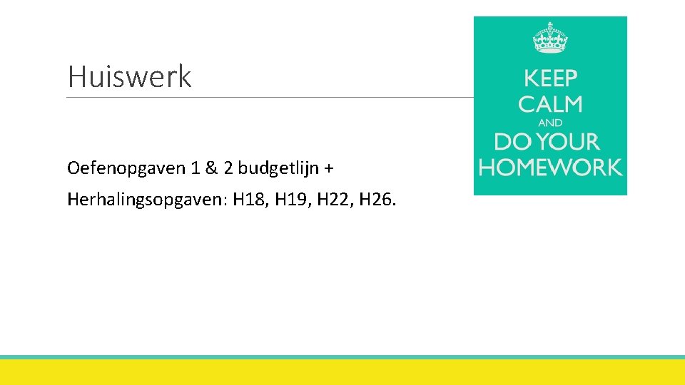 Huiswerk Oefenopgaven 1 & 2 budgetlijn + Herhalingsopgaven: H 18, H 19, H 22,