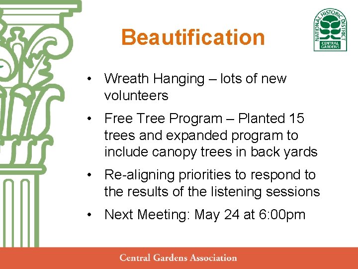 Beautification Central Gardens Neighborhood Association • Wreath Hanging – lots of new volunteers Annual