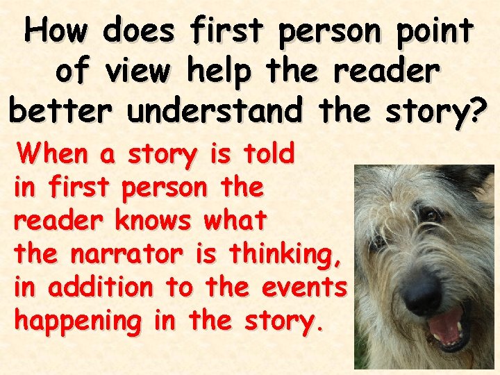 How does first person point of view help the reader better understand the story?