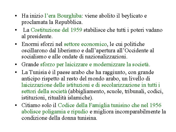  • Ha inizio l’era Bourghiba: viene abolito il beylicato e proclamata la Repubblica.