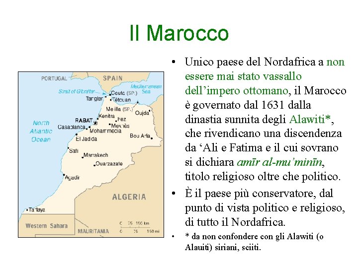 Il Marocco • Unico paese del Nordafrica a non essere mai stato vassallo dell’impero