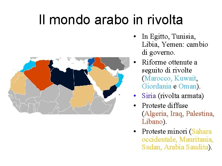 Il mondo arabo in rivolta • In Egitto, Tunisia, Libia, Yemen: cambio di governo.