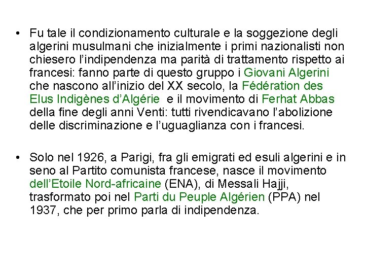  • Fu tale il condizionamento culturale e la soggezione degli algerini musulmani che