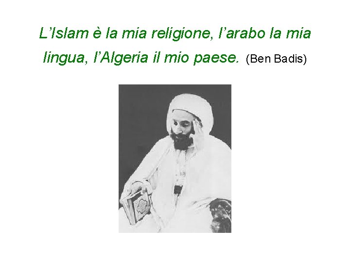 L’Islam è la mia religione, l’arabo la mia lingua, l’Algeria il mio paese. (Ben