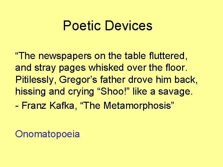 Poetic Devices “The newspapers on the table fluttered, and stray pages whisked over the