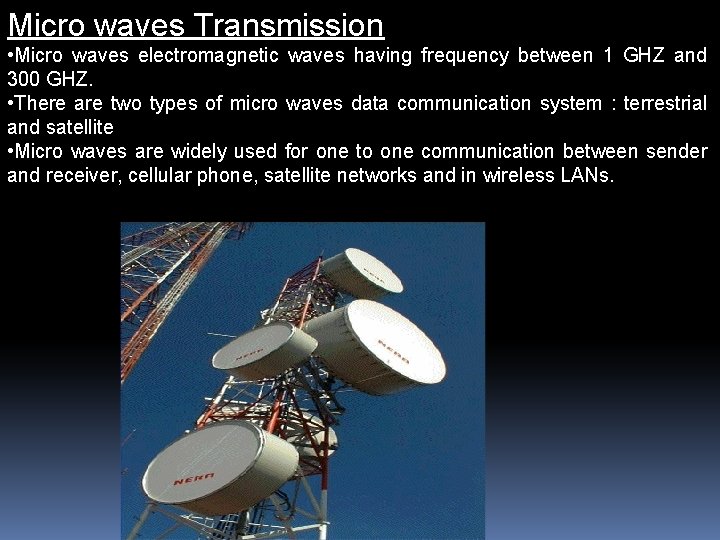 Micro waves Transmission • Micro waves electromagnetic waves having frequency between 1 GHZ and
