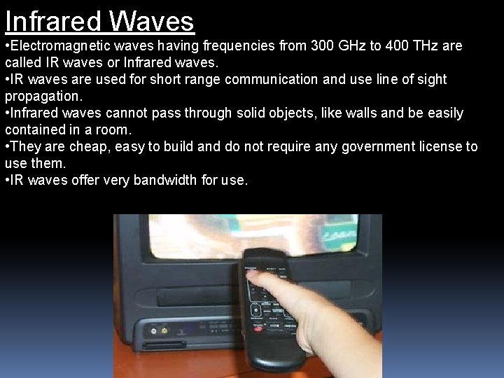 Infrared Waves • Electromagnetic waves having frequencies from 300 GHz to 400 THz are